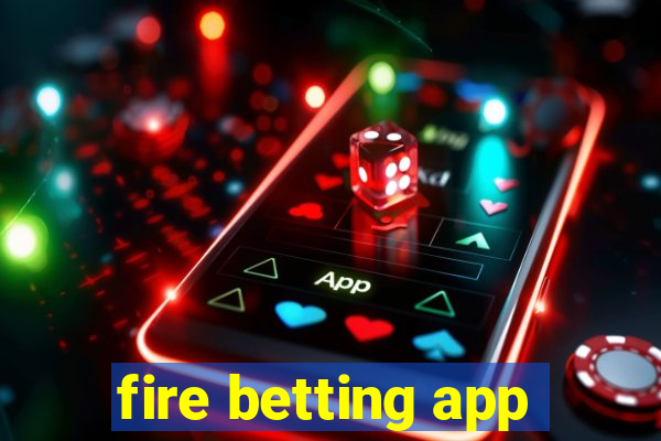 fire betting app