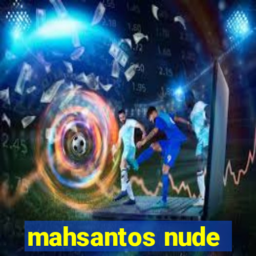 mahsantos nude