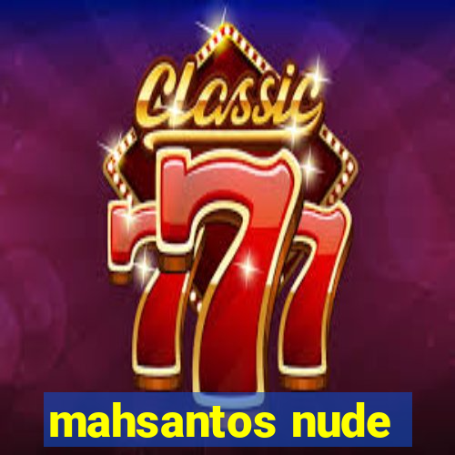 mahsantos nude