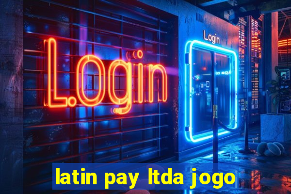 latin pay ltda jogo