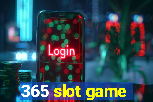 365 slot game