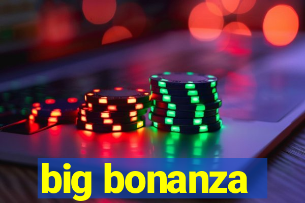 big bonanza