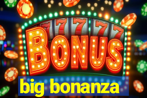 big bonanza