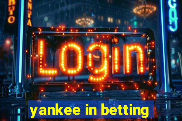 yankee in betting