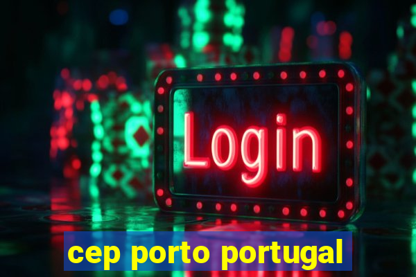 cep porto portugal