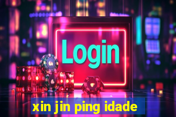 xin jin ping idade