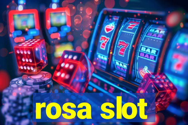 rosa slot