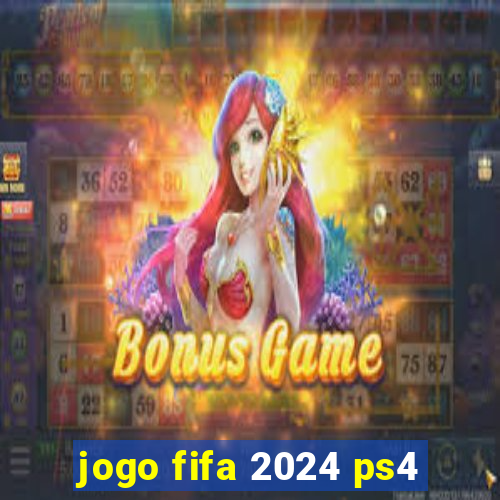 jogo fifa 2024 ps4