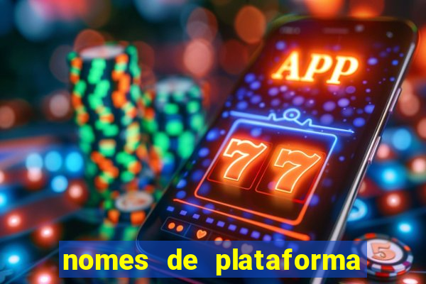 nomes de plataforma de jogos slots