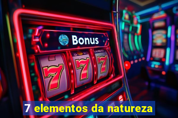 7 elementos da natureza