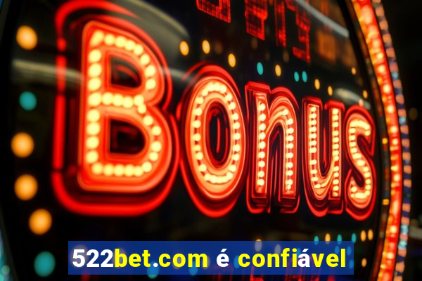 522bet.com é confiável