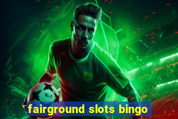 fairground slots bingo