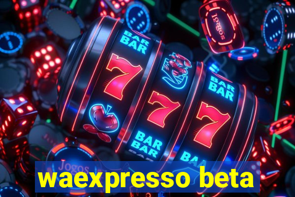 waexpresso beta