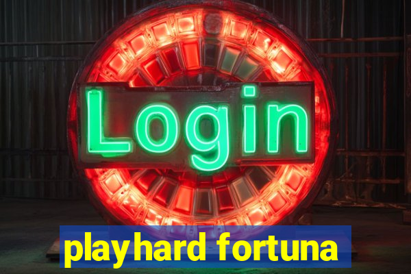 playhard fortuna