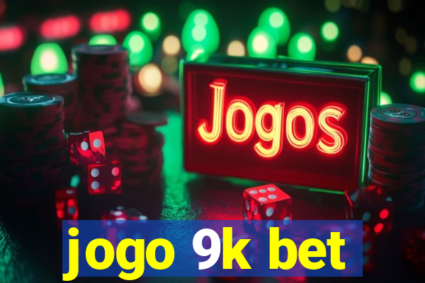 jogo 9k bet