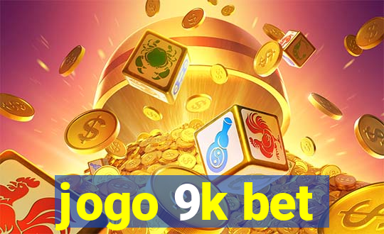 jogo 9k bet