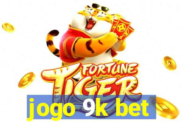 jogo 9k bet