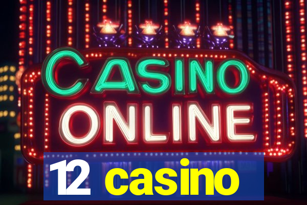 12 casino