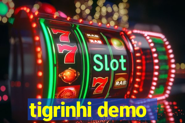 tigrinhi demo