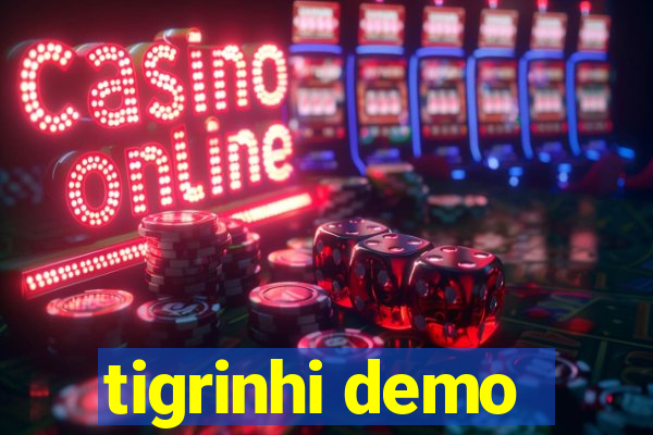 tigrinhi demo