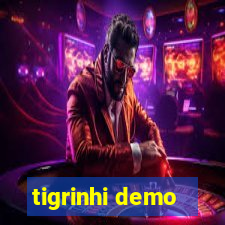 tigrinhi demo