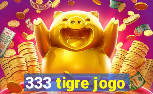 333 tigre jogo