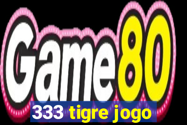 333 tigre jogo