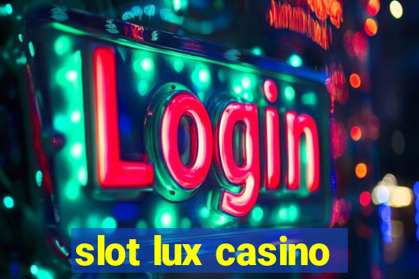 slot lux casino