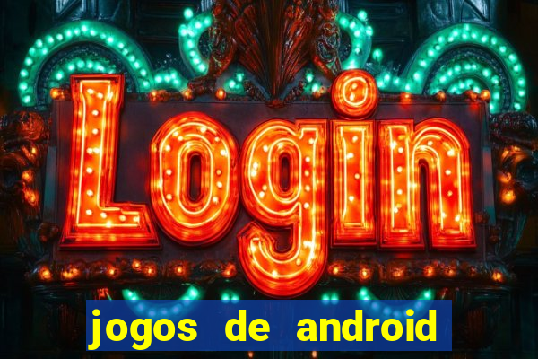 jogos de android os melhores