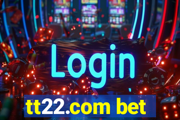 tt22.com bet