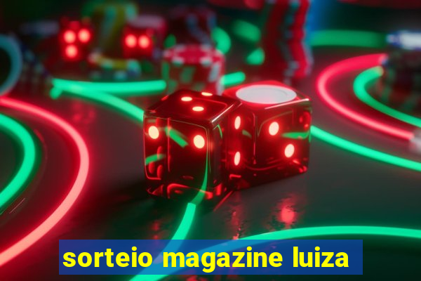 sorteio magazine luiza