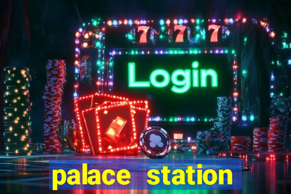 palace station hotel & casino