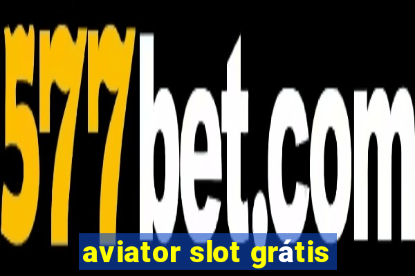 aviator slot grátis