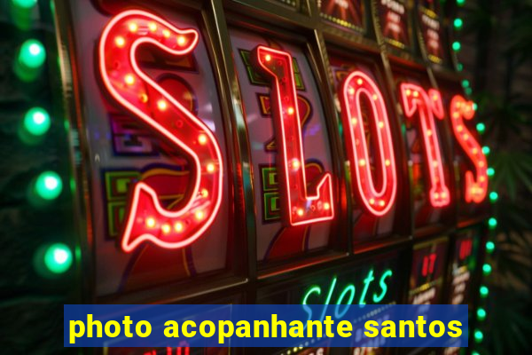 photo acopanhante santos