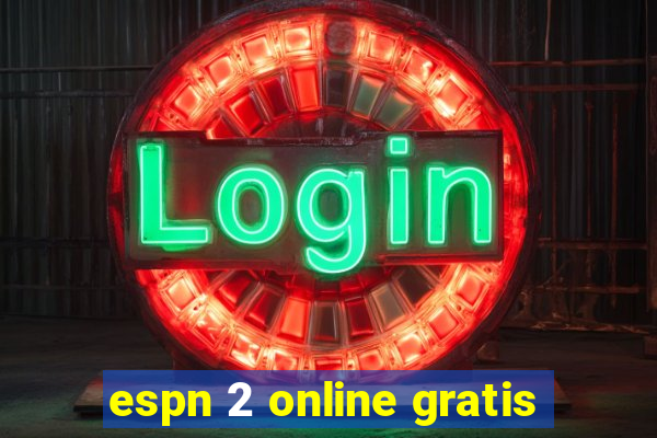 espn 2 online gratis