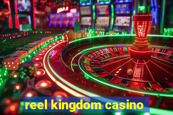 reel kingdom casino