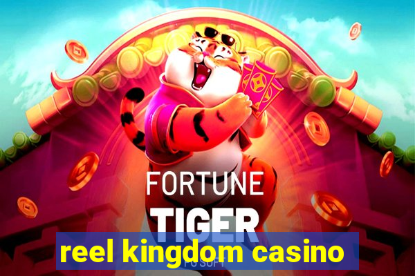 reel kingdom casino