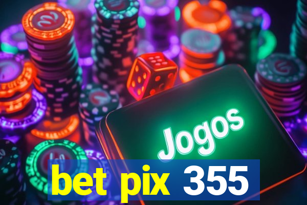 bet pix 355