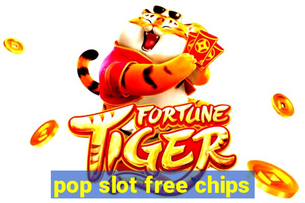 pop slot free chips