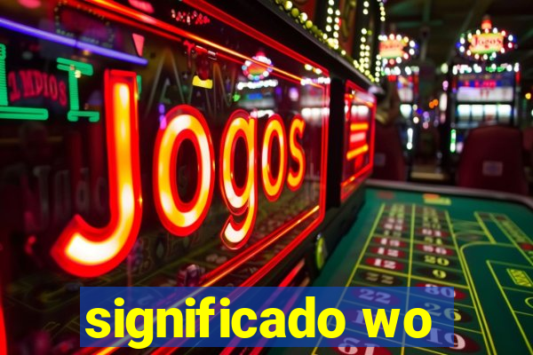 significado wo