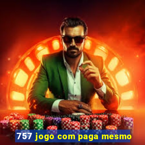 757 jogo com paga mesmo