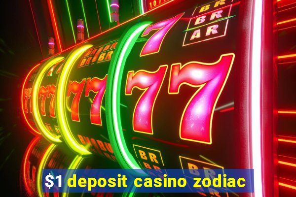 $1 deposit casino zodiac