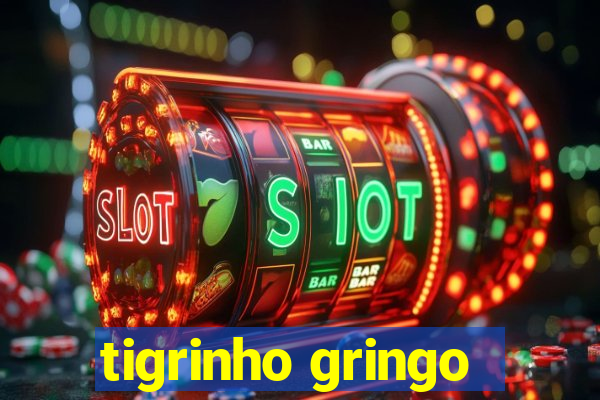 tigrinho gringo