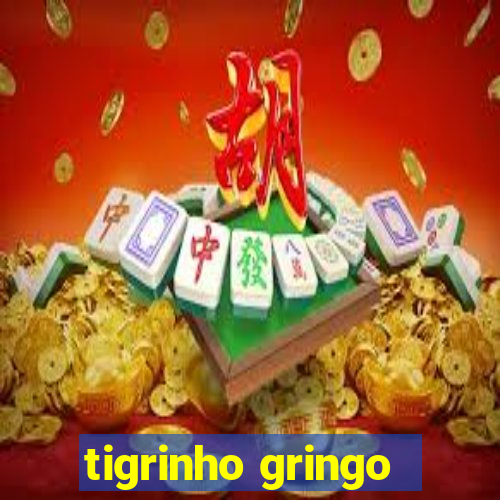 tigrinho gringo