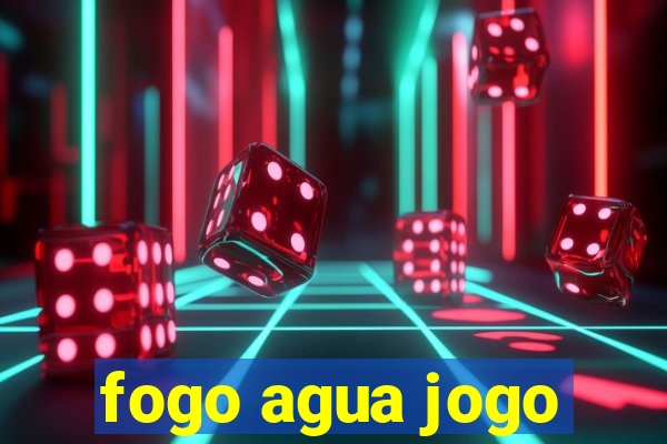 fogo agua jogo