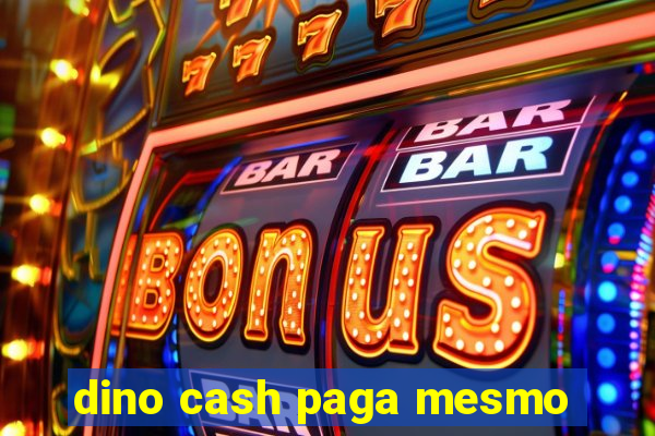 dino cash paga mesmo