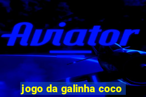 jogo da galinha coco