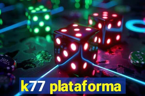 k77 plataforma