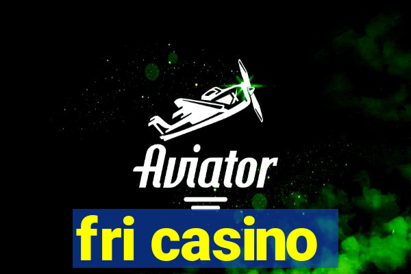 fri casino