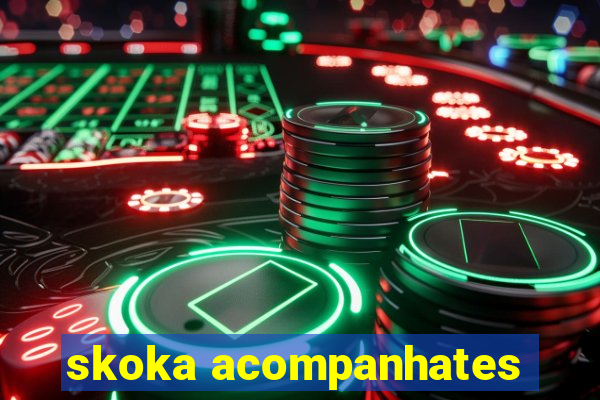 skoka acompanhates